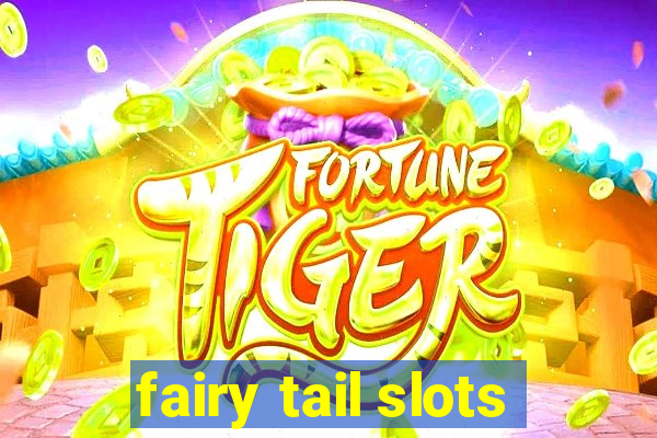 fairy tail slots